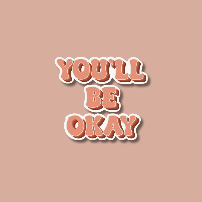 You'll Be Okay
